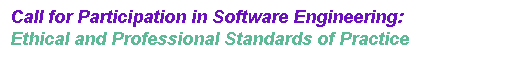 Call for Participation in Software Engineering: Ethical and Professional Standards of Practice